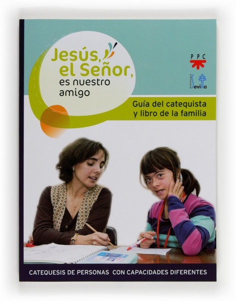 Jesús, el Señor, es nuestro amigo. Guia del catequista y de los padres