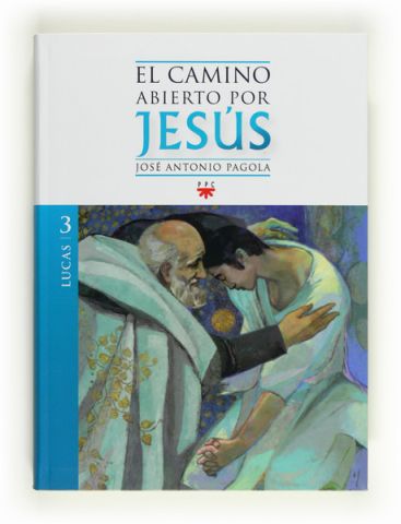 El Camino Abierto por Jesús. Lucas, Formación Humana y Religiosa. Libro