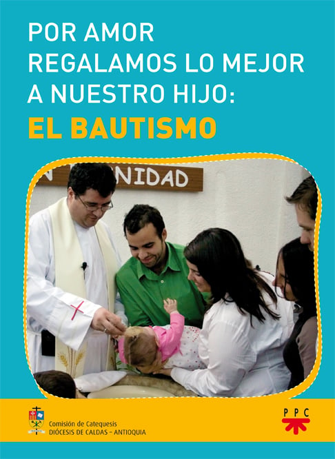 Por Amor Regalamos lo Mejor a Nuestro Hijo: El Bautismo, Formación Humana y Relgiosa. Libro