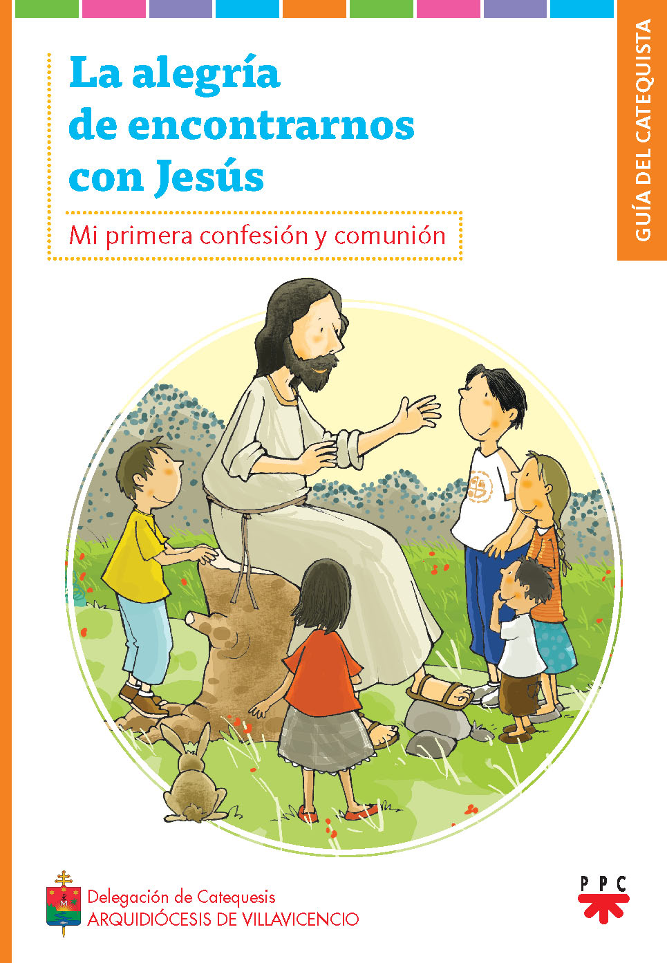 La Alegría de Encontrarnos Con Jesús, Formación Humana y Religiosa. Guía Didáctica