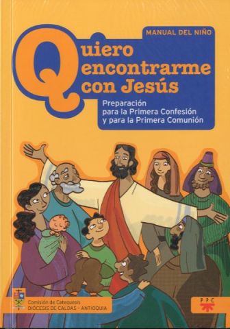 Quiero Encontrarme con Jesús: Preparación Para la Primera Confesión y Para la Primera Comunión, Formación Humana y Religiosa. Libro