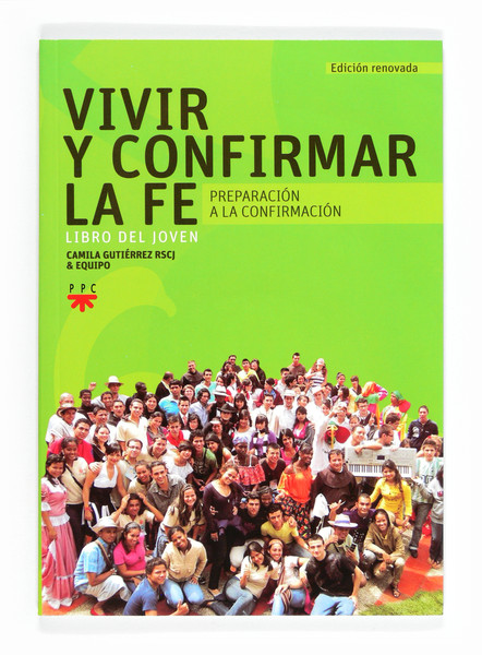 Vivir y Confirmar la Fé. Preparación a la Confirmación, Formación Humana y Religiosa. Libro