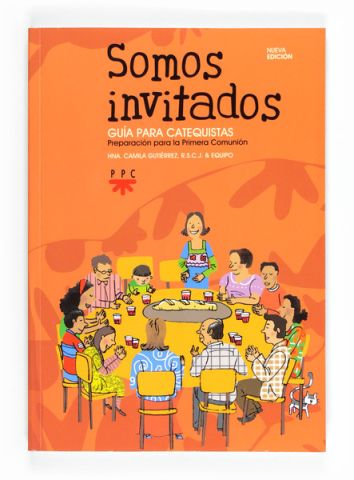 Somos invitados: Preparación Para la Primera Comunión, Formación Humana y Relgiosa. Guía Didáctica